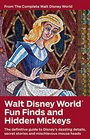 The Complete Walt Disney World Fun Finds and Hidden Mickeys The Definitive Guide to Disney's Dazzling Details Secret Stories and Mischievious Mouse Heads