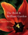 The Bold  Brilliant Garden