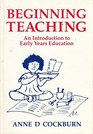 Beginning Teaching An Introduction To Early Years Education