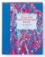 Atlas der franzsischen Weine Lagen Produzenten Weinstrassen