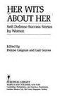 Her Wits About Her: Self-Defense Success Stories by Women