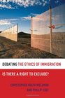 Debating the Ethics of Immigration: Is There a Right to Exclude? (Debating Ethics)