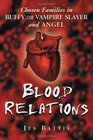 Blood Relations Chosen Families In Buffy The Vampire Slayer And Angel