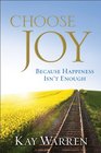 Choose Joy Because Happiness Isn't Enough