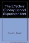 The effective Sunday school superintendent A handbook for leaders