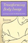Transforming Body Image Love the Body You Have