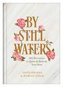 By Still Waters 365 Devotions to Quiet and Refresh Your Soul