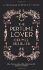 Perfume Lover A Personal Story of Scent