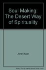 Soul making The desert way of spirituality