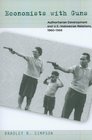 Economists with Guns Authoritarian Development and USIndonesian Relations 19601968
