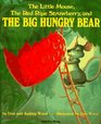 The Little Mouse, The Red Ripe Strawberry, and The Big Hungry Bear