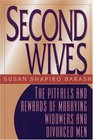 Second Wives  The Pitfalls and Rewards of Marrying Widowers and Divorced Men