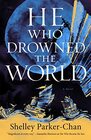 He Who Drowned the World (The Radiant Emperor Duology, 2)