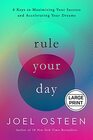 Rule Your Day 6 Keys to Maximizing Your Success and Accelerating Your Dreams