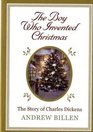 The Boy Who Invented Christmas The Story of Charles Dickens