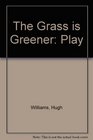 Grass is Greener The Play