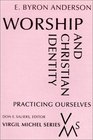 Worship and Christian Identity Practicing Ourselves