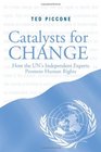 Catalysts for Change How the UN's Independent Experts Promote Human Rights