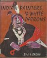 Indian Painters  White Patrons
