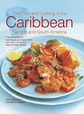The Food and Cooking of the Caribbean Central and South America Tropical Traditions Techniques And Ingredients With Over 150 Superb StepByStep Recipes