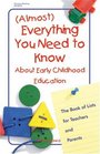Everything You Need to Know About Early Chilhood Education A Book of Lists for Teachers and Parents