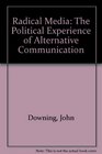 Radical Media The Political Experience of Alternative Communication