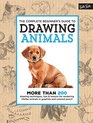 The Complete Beginner's Guide to Drawing Animals More than 200 drawing techniques tips  lessons for rendering lifelike animals in graphite and colored pencil