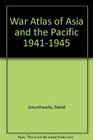 War Atlas of Asia and the Pacific 19411945