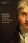 Standing in the Sun A Life of JMW Turner