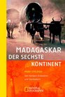 Madagaskar Der sechste Kontinent Von heiligen Krokodilen und Seerubern