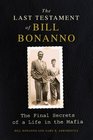 The Last Testament of Bill Bonanno The Final Secrets of a Life in the Mafia