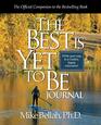 The Best Is Yet To Be Journal Write Your Way to a Creative Happy Retirement