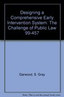 Designing a Comprehensive Early Intervention System The Challenge of Public Law 99457