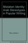 Mistaken Identity Arab Stereotypes in Popular Writing