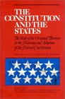 The Constitution and the States The Role of the Original Thirteen in Framing and Adoption of the Federal Constitution