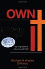 Own It Leaving Behind a Borrowed Faith