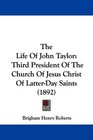 The Life Of John Taylor Third President Of The Church Of Jesus Christ Of LatterDay Saints