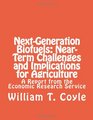 NextGeneration Biofuels NearTerm Challenges and Implications for Agriculture A Report from the Economic Research Service