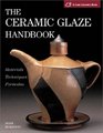 The Ceramic Glaze Handbook: Materials * Techniques * Formulas(A Lark Ceramics Book)