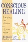Conscious Healing Tapping the Power of Human Intent