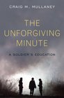 The Unforgiving Minute A Soldier's Education