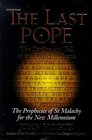 The Last Pope The Decline and Fall of the Church of Rome  The Prophecies of St Malachy for the New Millennium