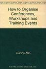 How to Organise Conferences Workshops and Training Events