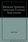 Bananas Yearbook America's Funniest Teen Humor