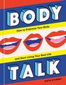 Body Talk How to Embrace Your Body and Start Living Your Best Life