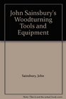John Sainsbury's Woodturning Tools and Equipment