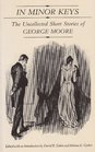 In Minor Keys The Uncollected Short Stories of George Moore