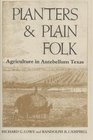 Planters and Plain Folk Agriculture in Antebellum Texas