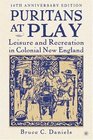 Puritans at Play Leisure And Recreation in Colonial New England