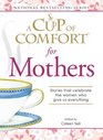 A Cup of Comfort for Mothers Stories that Celebrate the Women who Give us Everything